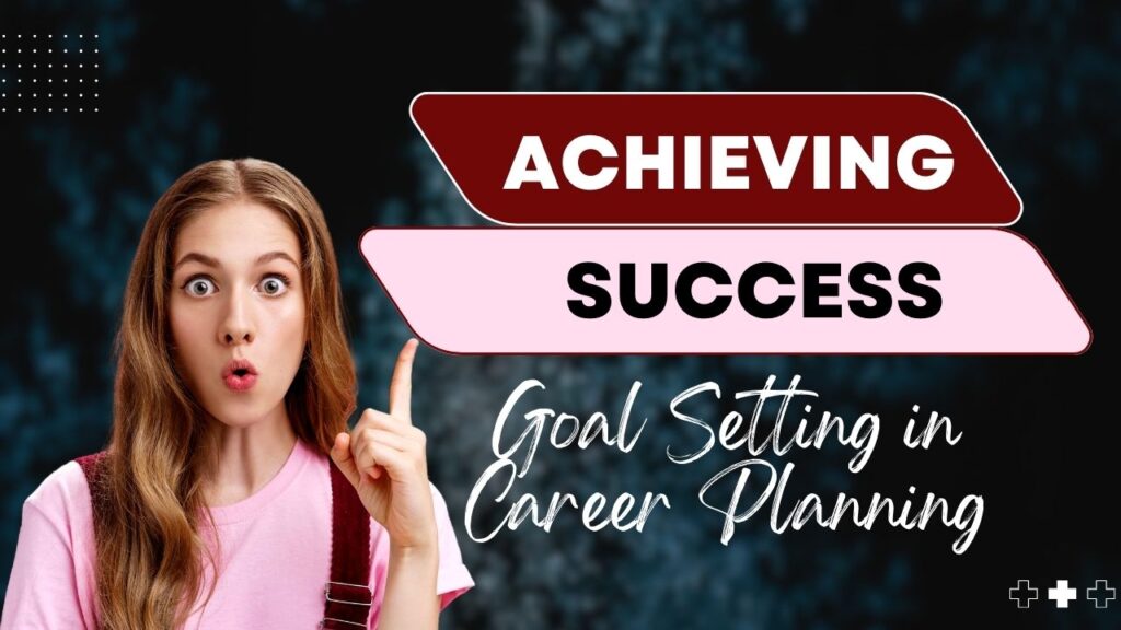 The Significance of Goal Setting in Career Planning