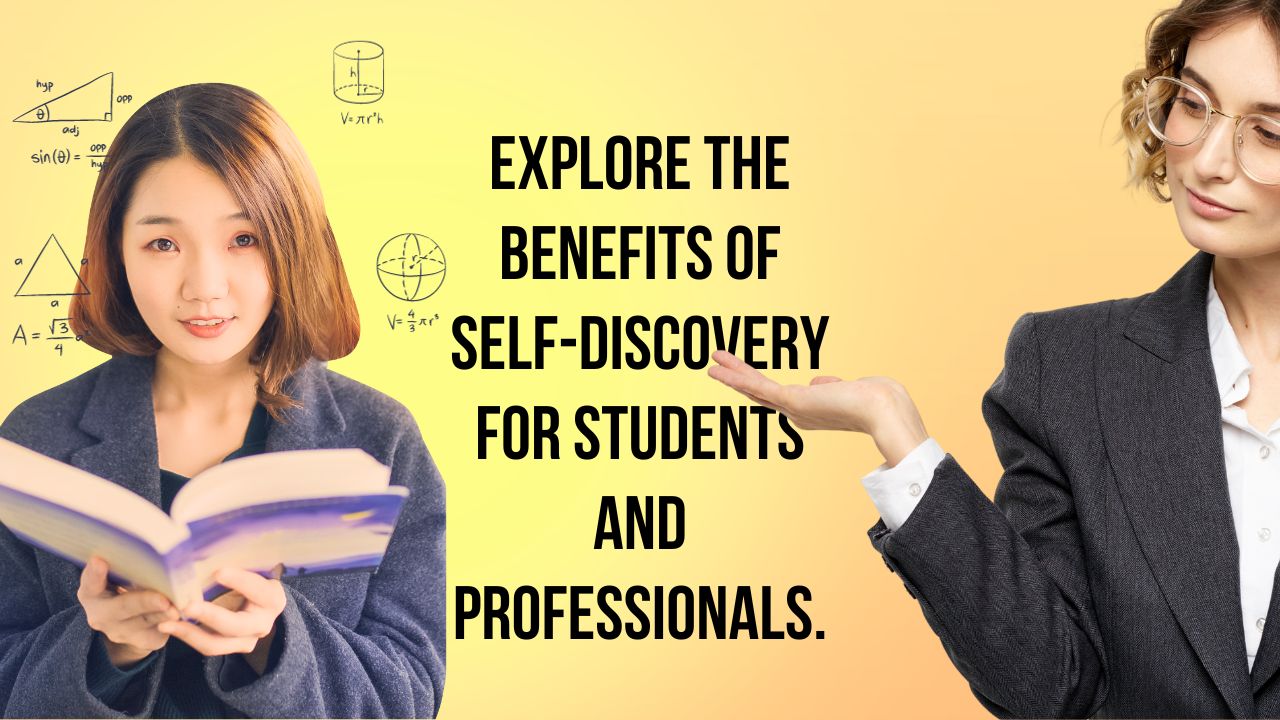 The Importance of self-discovery for students and professionals